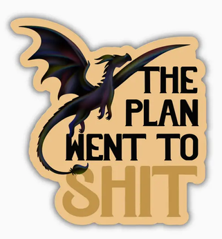 The Plan Went To Shit Sticker