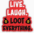 Live, Laugh, Loot Everything Sticker | Dungeon Crawler Carl