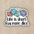 Life Is Short, Buy More Dice Vinyl Sticker