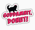 Goddamnit, Donut! | Dungeon Crawler Carl Sticker